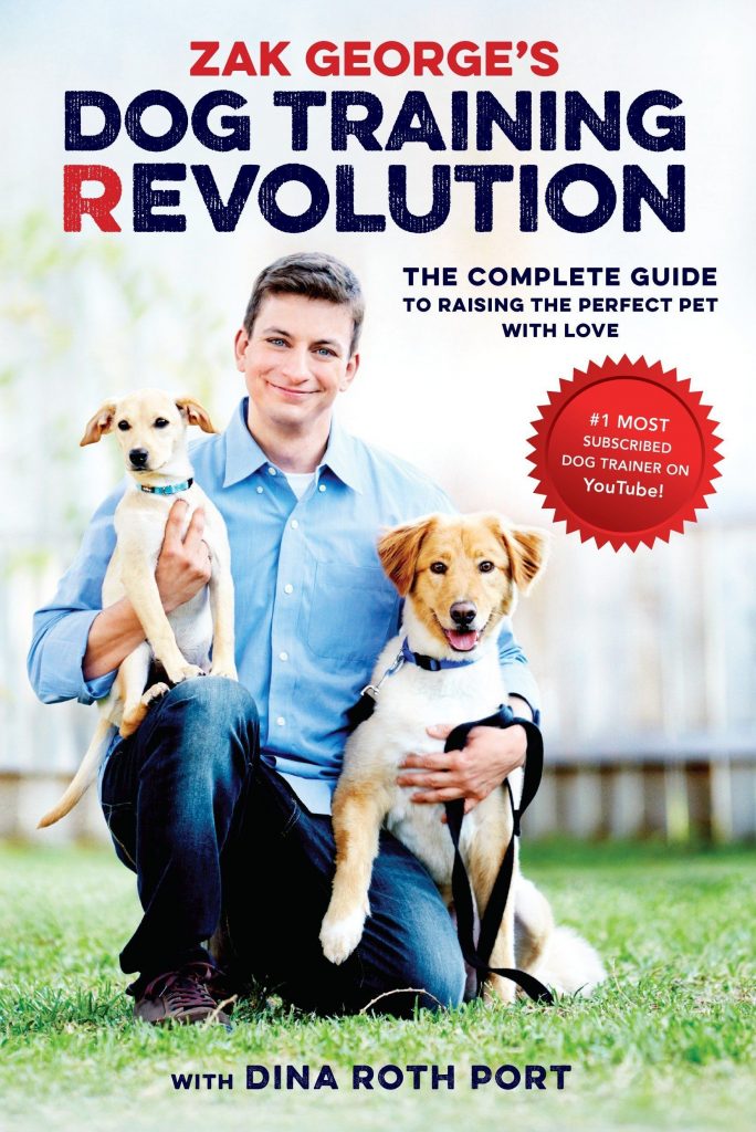 Zach George's Dog Training Revolution: The Complete Guide to Raising the Perfect Pet with Love